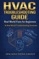 HVAC Troubleshooting Guide: Real-World Fixes for Beginners B0GXRFQ5C4 Book Cover