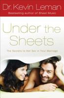 Under the Sheets: The Secrets to Hot Sex in Your Marriage 0800734025 Book Cover