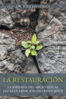 La Restauración: La Jornada del Abuso Sexual Hacia la Sanación en Cristo Jesús (Spanish Edition) B0F6VV6ZJ7 Book Cover
