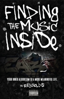 Finding the Music Inside: Your inner algorithm to a more meaningful life! 152725710X Book Cover