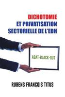 Dichotomie Et Privatisation Sectorielle de l'Edh: Abat-Black-Out 1499020996 Book Cover