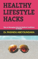 Healthy Lifestyle Hacks: Tips on Managing Selected Medical Conditions at Home! B08B7RGVJL Book Cover