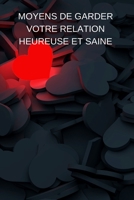 Moyens de Garder Votre Relation Heureuse Et Saine B09GJV9MFN Book Cover