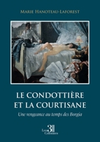 Le condottière et la courtisane: Une vengeance au temps des Borgia B0GTZXGV9J Book Cover