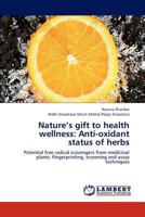 Nature's Gift to Health Wellness: Anti-Oxidant Status of Herbs 365929909X Book Cover