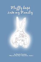 Fluffy Hops Into My Family!: What the Hay Hay Book Series 154478631X Book Cover