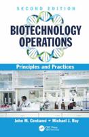 Biotechnology Operations: Principles and Practices 1498758797 Book Cover