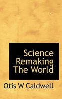 Science remaking the world, 0530450526 Book Cover