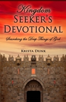 Kingdom Seeker's Devotional: Searching the Deep Things of God 1939989167 Book Cover