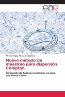 Nuevo método de muestreo para dispersión Compton: Simulación de fotones ionizantes en agua por Monte Carlo (Spanish Edition) 3330092610 Book Cover