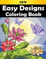 Easy Designs Coloring Book Large Print: Featuring Fun and Easy Designs for Adults, Seniors, and Beginners (Large Print Coloring Books) !. B09C2BRL15 Book Cover