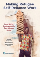 Making Refugee Self-Reliance Work: From Aid to Employment in Sub-Saharan Africa 1464819696 Book Cover