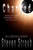 Changed: Compelling scriptures that changed a pre-tribulation rapture believer forever 0615486126 Book Cover