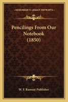 Pencilings From Our Notebook 1120672503 Book Cover