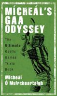 Mícheál's GAA Odyssey: The Ultimate Gaelic Games Trivia Book 1845965035 Book Cover