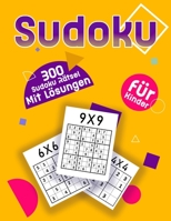 Sudoku für Kinder | 300 Sudoku Rätsel mit Lösungen: 4X4 - 6X6 - 9X9 Sudoku Kinder von 8-12 Jahren | sehr leicht B0932FZ84C Book Cover