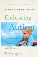 Embracing Autism: Connecting and Communicating with Children in the Autism Spectrum 078799586X Book Cover