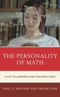 The Personality of Math: A Key to Learning and Teaching Math 1475862989 Book Cover