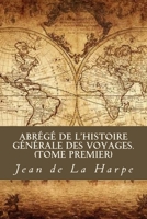Abrégé de l'Histoire Générale des Voyages (Tome premier) 1985013754 Book Cover