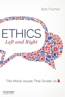 Ethics, Left and Right: The Moral Issues That Divide Us 0190882786 Book Cover