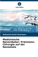 Medizinische Nanoroboter: Präzisions-Chirurgie auf der Nanoskala (German Edition) 6202492503 Book Cover
