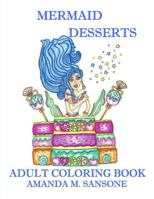 Mermaid Desserts: Adult Coloring Book 1797984802 Book Cover