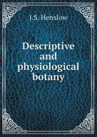 Descriptive and Physiological Botany 1177422611 Book Cover