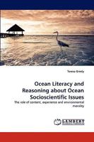 Ocean Literacy and Reasoning about Ocean Socioscientific Issues: The role of content, experience and environmental morality 3838346386 Book Cover