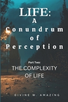 Life: A Conundrum of Perception B0C1J3FCK9 Book Cover