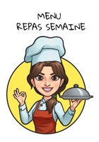 MENU REPAS SEMAINE: Planning de cuisine de 120 pages grand modèle | Pour organiser vos repas de la semaine et noter vos menus hebdomadaires en famille (French Edition) 1672637554 Book Cover