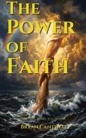 The Power of Faith: It's Not What You Think B0GS9126HW Book Cover