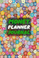 Money Planner Journal: Floral 52 Weeks or 365 Days Budget Management Organizer Notebook To Debt Out or Passive Income Colorful Flowers Cover Print 1691111864 Book Cover