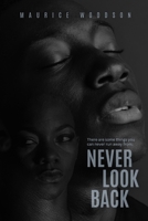 Never Look Back: A Gripping Psychological Thriller of Obsession and Survival (Mystery, Thriller, Fantasy, Sci-Fi, YA, Grown & Sexy) B0FPBCD9JT Book Cover