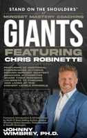 Stand on the Shoulders of Mindset Mastery Coaching Giants Featuring Chris Robinette 1971010367 Book Cover