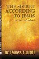 The Secret According To Jesus, No One Is Left Behind 0980082404 Book Cover