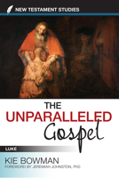 The Unparalleled Gospel: A Study of Luke 0578109379 Book Cover