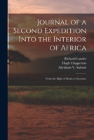 Journal of a Second Expedition Into the Interior of Africa: From the Bight of Benin to Soccatoo 1017145814 Book Cover