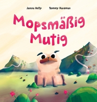 Mopsmäßig Mutig (German Edition) B0DWXZ57MD Book Cover