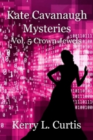 Kate Cavanaugh Mysteries: Vol. 5 Crown Jewels 1081909978 Book Cover