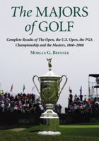 The Majors of Golf Set: Complete Results of the Open, the U.S. Open, the PGA Championship and the Masters, 1860-2008 0786433604 Book Cover