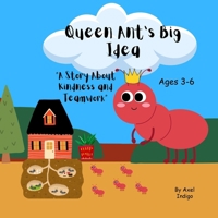 Queen Ant's Big Idea: A story about Kindness and Teamwork B0FLWQ1N9G Book Cover