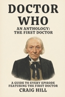 Doctor Who: An Anthology: The First Doctor B0FHL4KKTP Book Cover