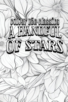 Color Your Own Cover of Frank W. Boreham's A Handful of Stars: Texts That Have Moved Great Minds (Enhance a Beloved Classic Book and Create a Work of B0CPHK3YT3 Book Cover