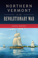 Northern Vermont in the Revolutionary War 1467150045 Book Cover