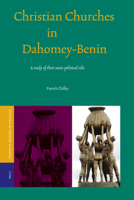 Christian Churches in Dahomey-Benin: A Study of Their Socio-political Role (Studies of Religion in Africa) 9004155724 Book Cover