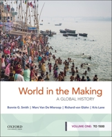 World in the Making: A Global History, Volume One: To 1500 0190849231 Book Cover