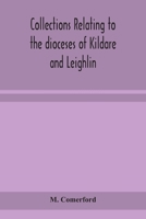 Collections relating to the dioceses of Kildare and Leighlin 9354158013 Book Cover