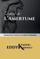 Libéré de l'amertume: Retrouver la paix et la liberté intérieure (French Edition) 2955661937 Book Cover