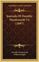Journals Of Dorothy Wordsworth; Volume 2 1016453353 Book Cover