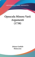 Opuscula Minora Varii Argumenti (1738) 1167007433 Book Cover